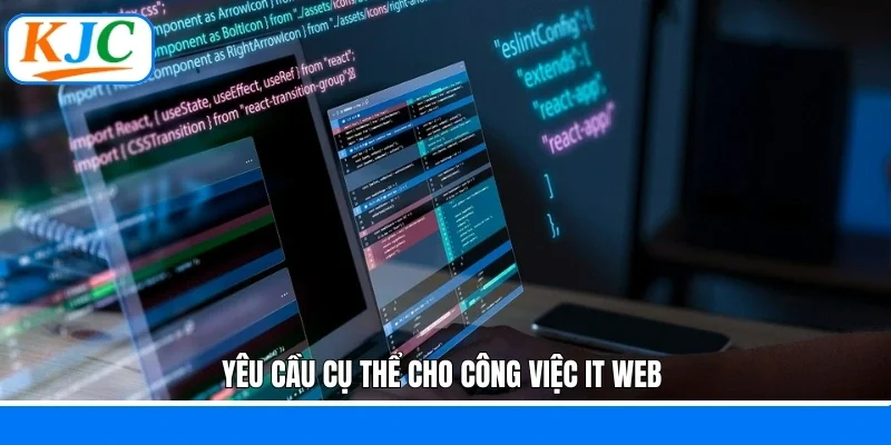 Yêu cầu cụ thể cho công việc IT Web 